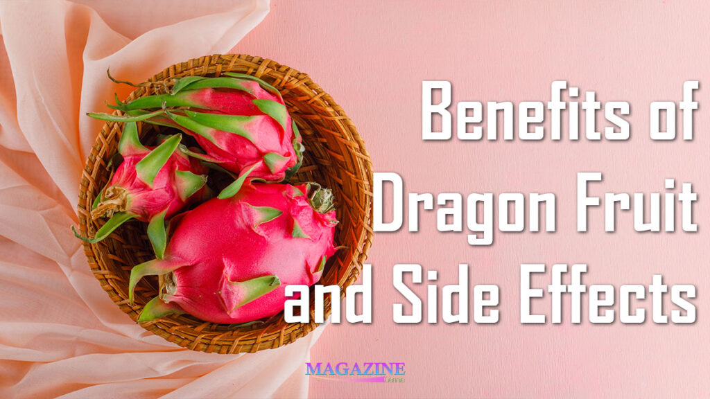 Benefits of Dragon Fruit and Side Effects