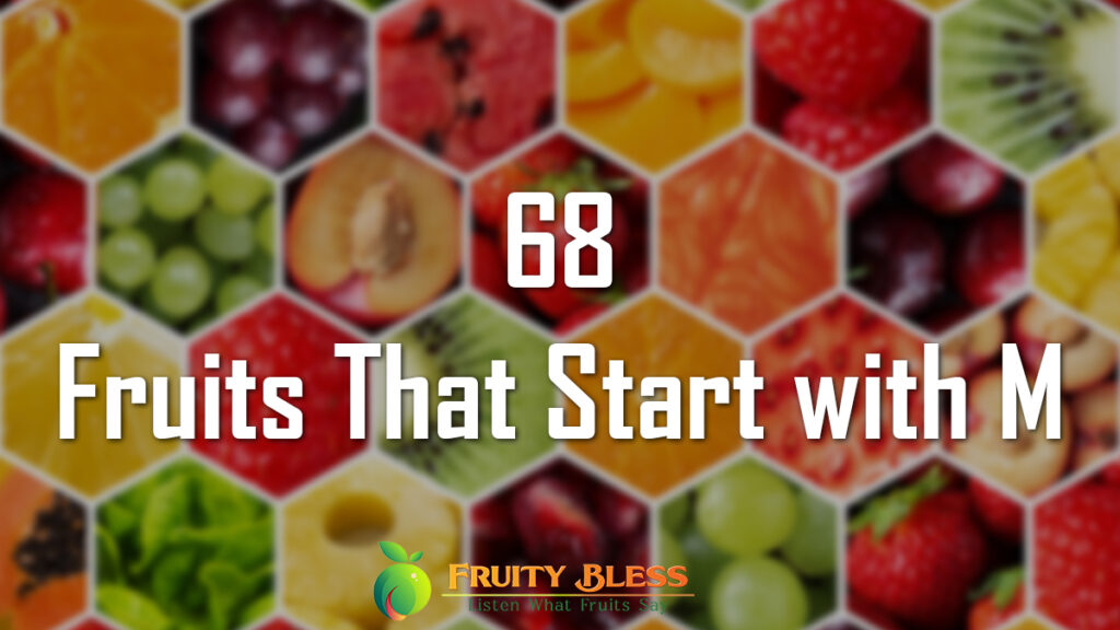 68 Fruits That Start with M