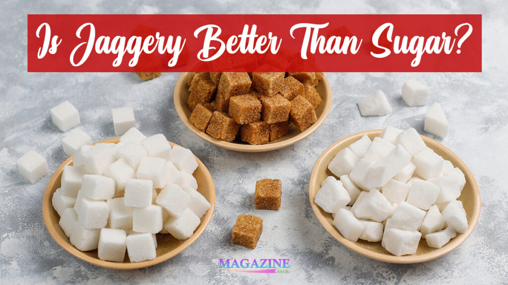 Is Jaggery Better Than Sugar Cracking The Myth